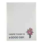 Hope Today is a Good Day Card