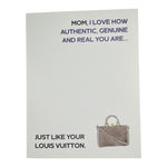 Mom, More Genuine Than Your Louis Vuitton Card
