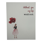 Without You My Life Would Suck  Card