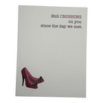 Still Crushing on You Card